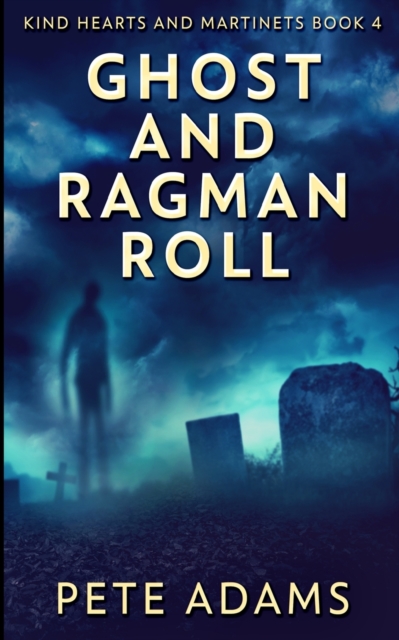 Ghost and Ragman Roll (Kind Hearts And Martinets Book 4), Paperback / softback Book
