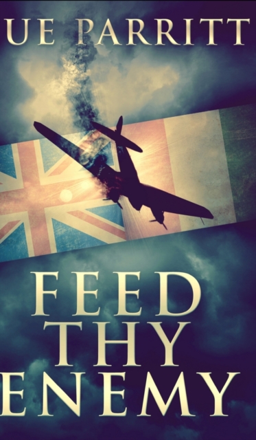 Feed Thy Enemy, Hardback Book