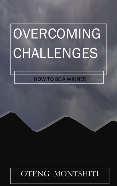 Overcoming challenges : How to be a winner, Hardback Book