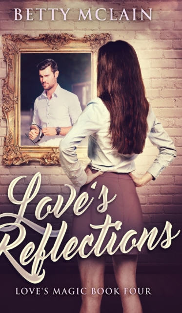 Love's Reflections (Love's Magic Book 4), Hardback Book