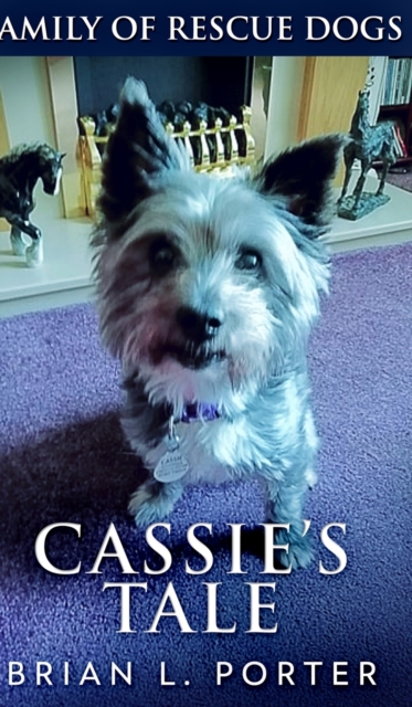 Cassie's Tale (Family of Rescue Dogs Book 3), Hardback Book