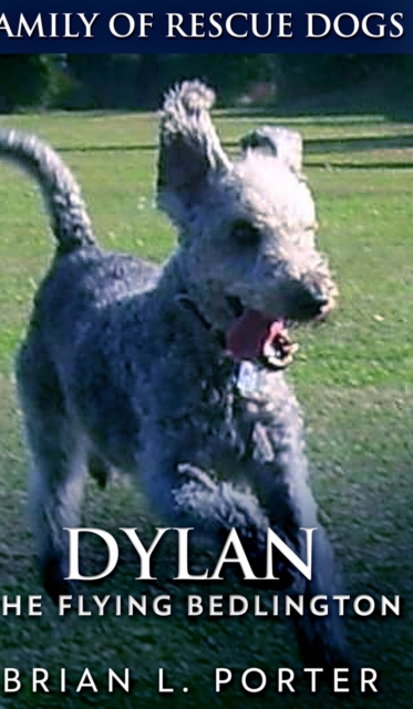 Dylan : The Flying Bedlington (Family Of Rescue Dogs Book 6), Hardback Book