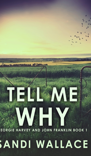Tell Me Why (Georgie Harvey and John Franklin Book 1), Hardback Book