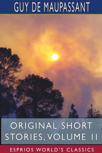 Original Short Stories, Volume II (Esprios Classics), Paperback / softback Book