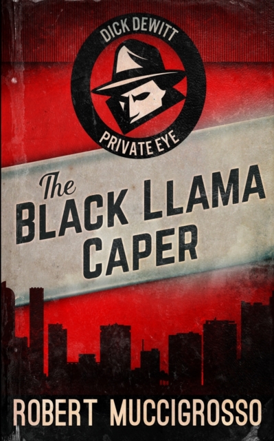 The Black Llama Caper (Dick DeWitt Mysteries Book 1), Paperback / softback Book