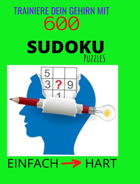 Trainiere Dein Gehirn mit 600 SUDOKU Puzzles Einfach zu Hart, Hardback Book