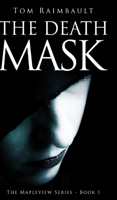 The Death Mask (The Mapleview Series Book 1), Hardback Book