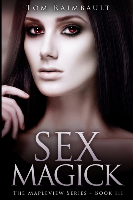 Sex Magick (The Mapleview Series Book 3), Paperback / softback Book