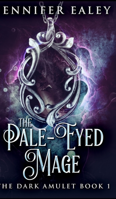 The Pale-Eyed Mage (The Dark Amulet Book 1), Hardback Book