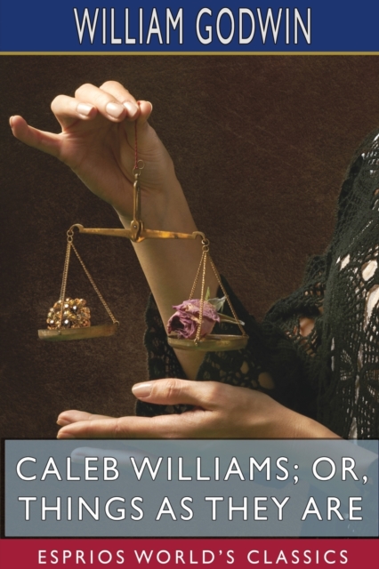 Caleb Williams; or, Things as They Are (Esprios Classics), Paperback / softback Book