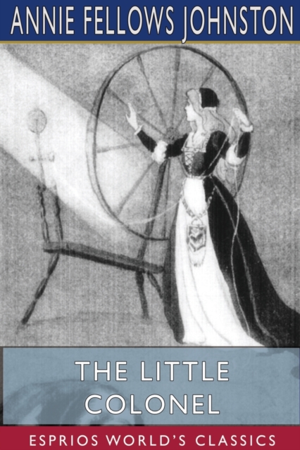 The Little Colonel (Esprios Classics) : Maid of Honor, Paperback / softback Book