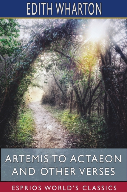 Artemis to Actaeon and Other Verses (Esprios Classics), Paperback / softback Book