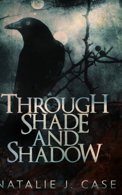 Through Shade and Shadow (Shades and Shadows Book 1), Hardback Book