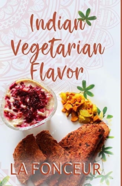 Indian Vegetarian Flavor : The Cookbook, Hardback Book