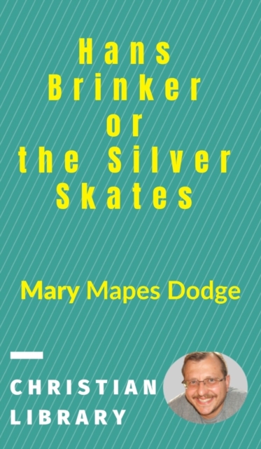 Hans Brinker, or the Silver Skates, Hardback Book