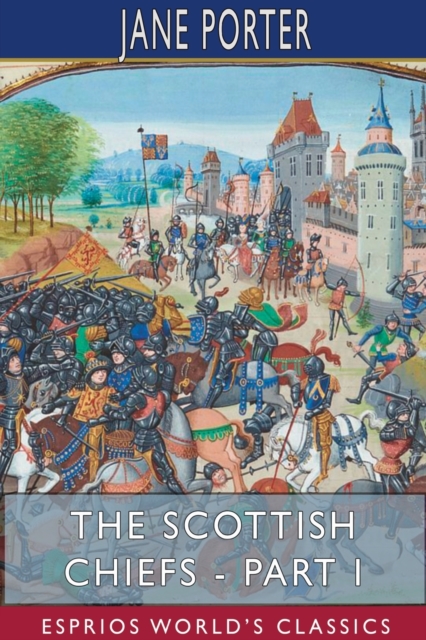 The Scottish Chiefs - Part I (Esprios Classics), Paperback / softback Book