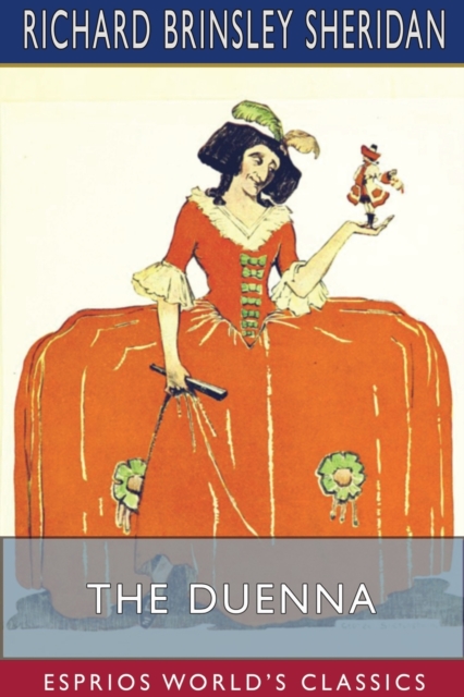 The Duenna (Esprios Classics) : A Comic Opera, Paperback / softback Book