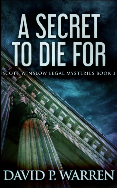 A Secret To Die For (Scott Winslow Legal Mysteries Book 3), Paperback / softback Book