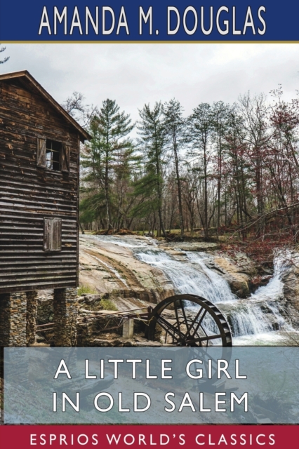A Little Girl in Old Salem (Esprios Classics), Paperback / softback Book