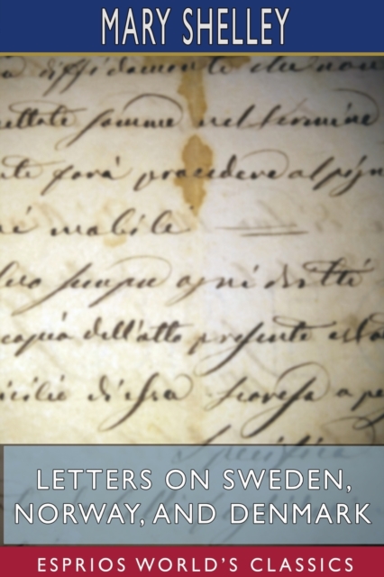Letters on Sweden, Norway, and Denmark (Esprios Classics), Paperback / softback Book