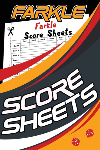 Farkle Score Sheets : 120 Farkle Board Game Sheets, Farkle Dice Game, Farkle Score Card, Paperback / softback Book