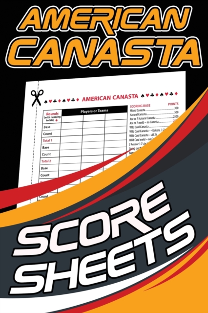 American Canasta Score Sheets : 120 American Canasta Refill Sheets, Scoring Pads for American Canasta Card Game, Score Keeper Notebook, Paperback / softback Book