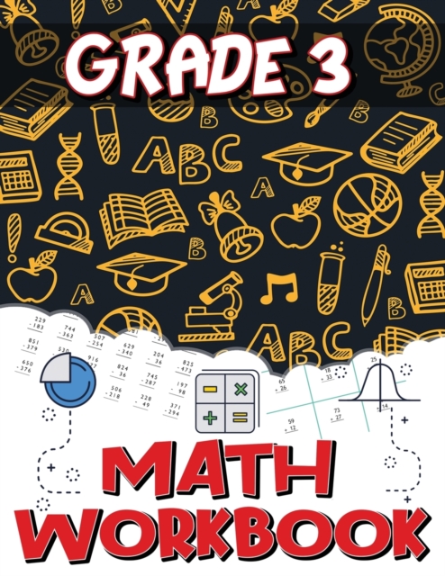 Grade 3 Math Workbook : Addition and Subtraction Worksheets, Easy and Fun Math Activities, Build the Best Possible Foundation for Your Child, Paperback / softback Book