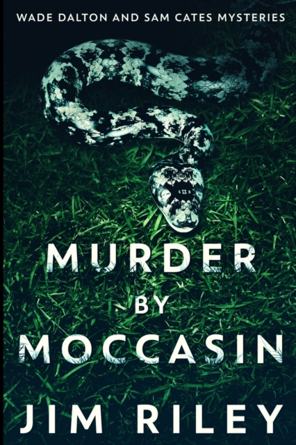 Murder By Moccasin (Wade Dalton And Sam Cates Mysteries Book 2), Paperback / softback Book