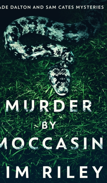 Murder By Moccasin (Wade Dalton And Sam Cates Mysteries Book 2), Hardback Book