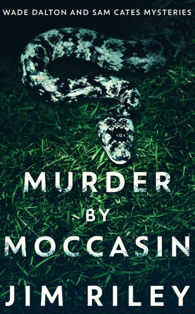 Murder By Moccasin (Wade Dalton And Sam Cates Mysteries Book 2), Paperback / softback Book