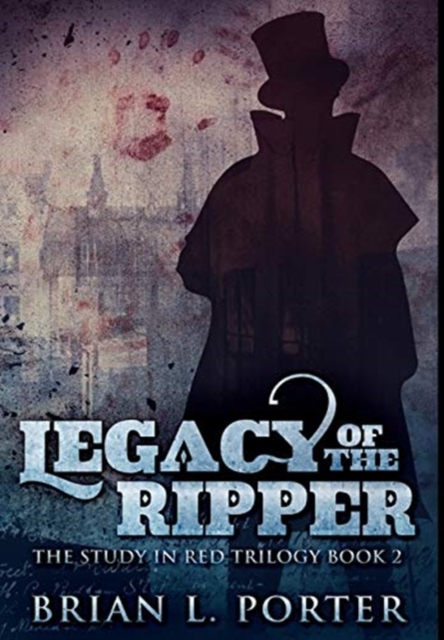 Legacy of the Ripper : Premium Hardcover Edition, Hardback Book