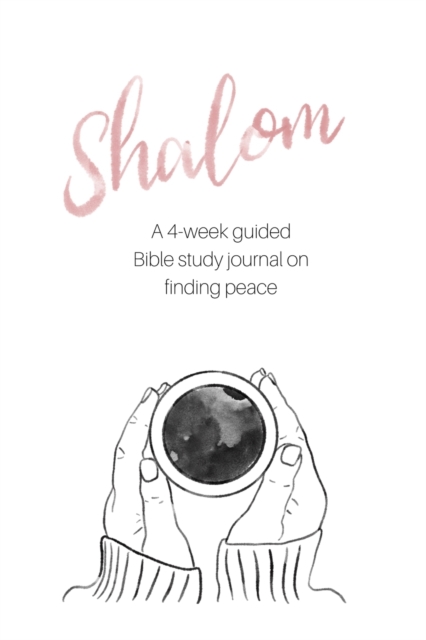 Shalom : A 4-Week Guided Bible Study Journal on Finding Peace, Paperback / softback Book