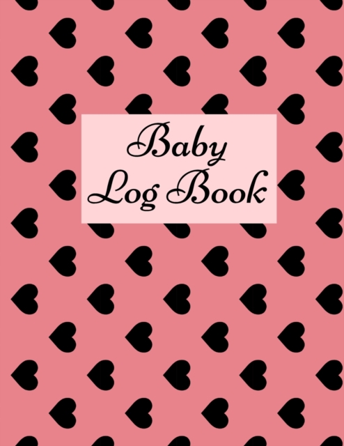 Baby Log Book : Baby Log Book: Planner and Tracker For New Moms, Daily Journal Notebook To Record Sleeping and Feeding., Paperback / softback Book