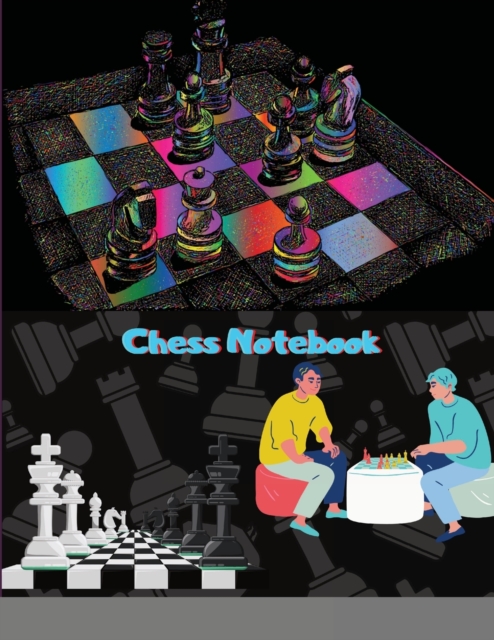 Chess Notebook : Chess Games Score Tracking Scorebook to Record 100+ Matches Move, Outcome, Strategy, & Duration for Chess Players Chess Journal to ... Your Tactics and Practice for Tournament, Paperback / softback Book