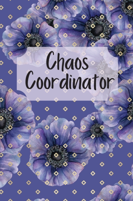 Chaos Coordinator : To do list Notebook, Dot grid matrix, Daily Organizer, Paperback / softback Book