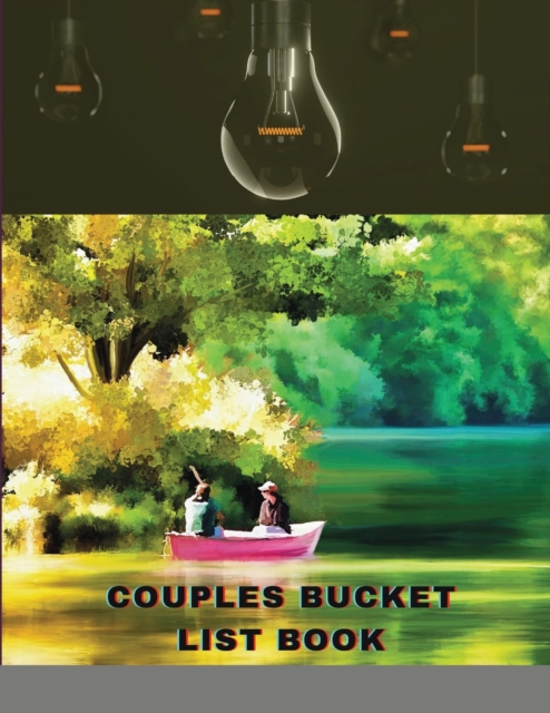 Couples Bucket List Book : Our Love Bucket List Journal with 2400 Ideas for Travel, Adventure & Romance, Paperback / softback Book