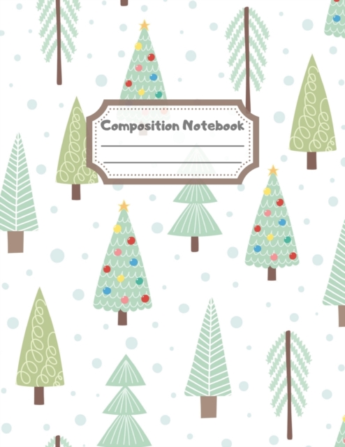Composition Notebook : Wide Ruled Lined Paper: Large Size 8.5x11 Inches, 110 pages. Notebook Journal: Forest Christmas Tree Workbook for Children Preschoolers Students Teens Kids for School Writing No, Paperback Book