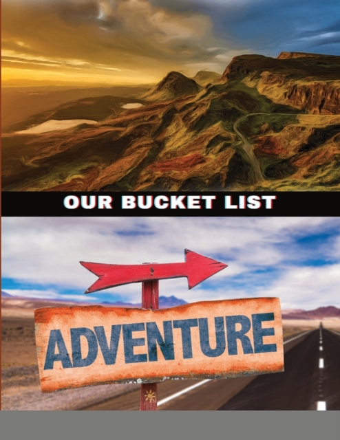 Our Bucket List Adventure : A Journal for Couples (Activity Books for Couples Series), Paperback / softback Book