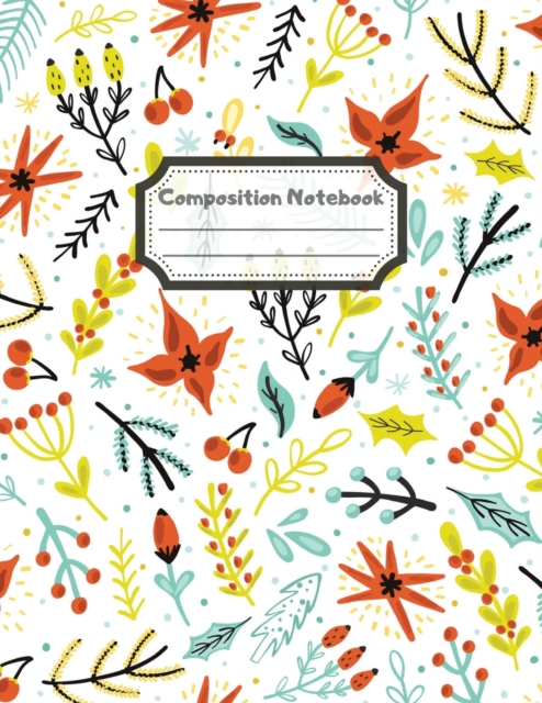 Composition Notebook : Wide Ruled Lined Paper: Large Size 8.5x11 Inches, 110 pages. Notebook Journal: Red Flower Shining Workbook for Children Preschoolers Students Teens Kids for School Writing Notes, Paperback Book