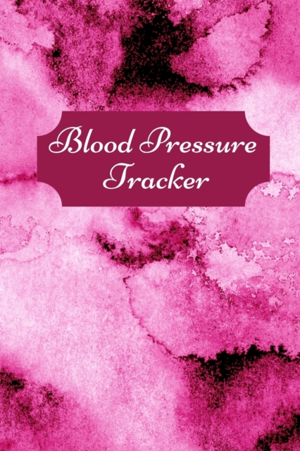 Blood pressure tracker : Tracker For Recording And Monitoring Blood Pressure At Home, Paperback / softback Book