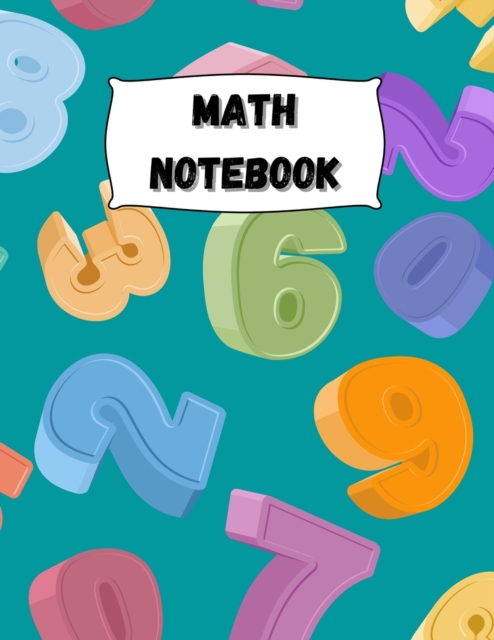 Math Notebook : Large Simple Graph Paper Notebook / Mathematics Notebook / 120 Quad ruled 5x5 pages 8.5 x 11 / Grid Paper Notebook for Math Students / Back to school Collection, Paperback / softback Book