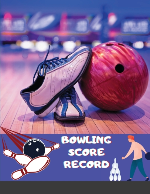 Bowling Score Record : Bowling Game Record Book, Bowler Score Keeper, Can be used in casual or tournament play, 19 players who bowl 10 frames, White Cover, Paperback / softback Book