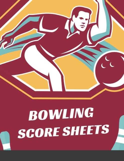 Bowling Score Sheets : Scoring Pad for Bowlers Game Record Keeper Notebook Bowling Team Score Book Strike Spare Bowling Score Keeper Score Cards 8.5 x 11, Paperback / softback Book