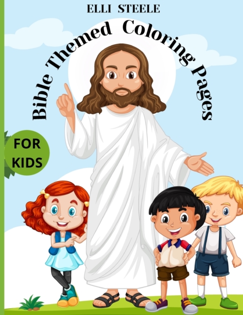 Bible Themed Coloring Pages For Kids : Amazing Bible Coloring Book for kids, One-Sided Printing, A4 Size, Premium Quality Paper, Beautiful Illustrations, perfect for boys and girls., Paperback / softback Book