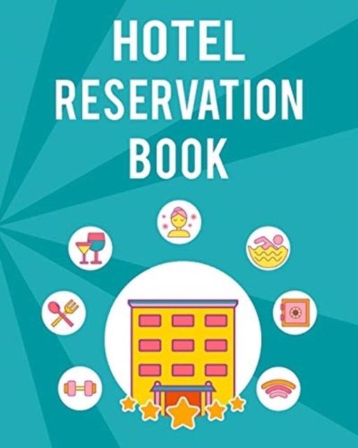 Hotel Reservation Book : Perfect Hotel Reservation Book And Hotel Guest Book For All Guests Coming To The Hotel. Ideal Guest Book For Hotel And Motel Book For All People Who Own The Hotel Rental Busin, Paperback / softback Book