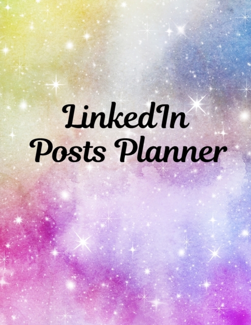 LinkedIn Posts Planner : Organizer to Plan All Your Posts & Content, Paperback / softback Book