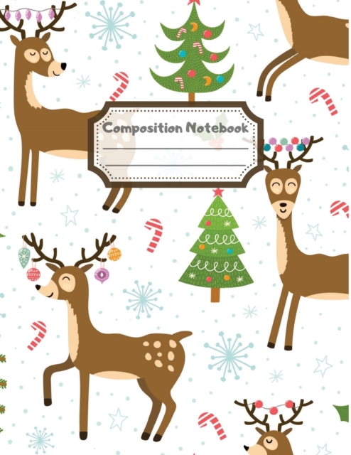 Composition Notebook : Wide Ruled Lined Paper: Large Size 8.5x11 Inches, 110 pages. Notebook Journal: Happy Reindeer Christmas Workbook for Children Preschoolers Students Teens Kids for School Writing, Paperback Book