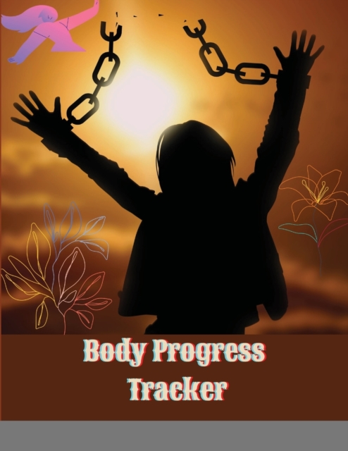 Body Progress Tracker : Body Measurement Log book, journal, notebook, tracker, Weekly weight loss tracker For Girls Women, Page 120, Size 8.5X11, Paperback / softback Book