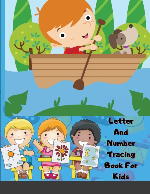 Letter And Number Tracing Book For Kids : A Fun Practice Workbook To Learn The Alphabet And Numbers For Preschoolers And Kindergarten Kids!, Paperback / softback Book