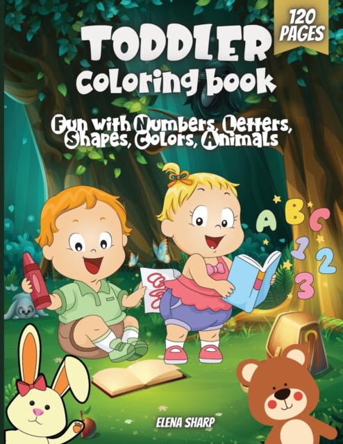 Toddler Coloring Book : Fun with Numbers, Letters, Shapes, Colors, Animals: Big Activity Workbook for Toddlers & Kids, Paperback / softback Book